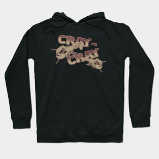 Cray Cray Hoodie